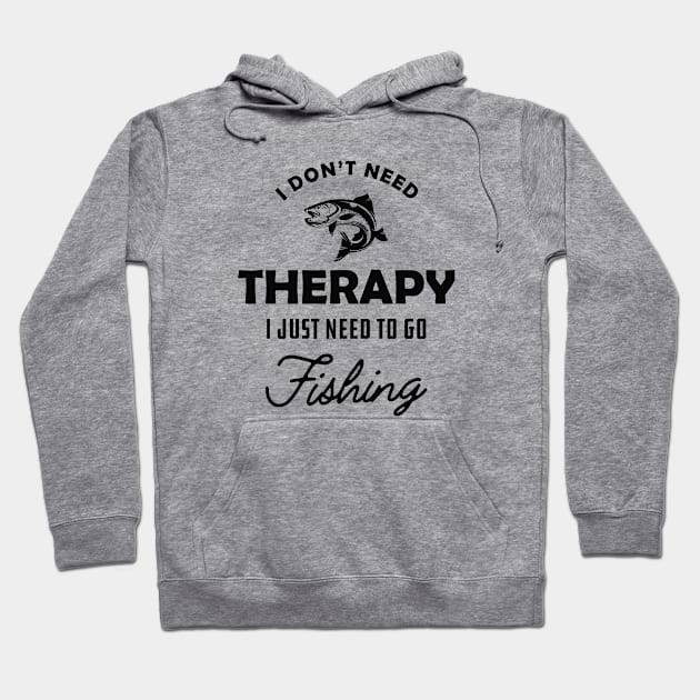 Fishing - I don't need therapy I just need to go fishing Hoodie by KC Happy Shop